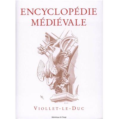 ENCYCLOPEDIE MÉDIÉVALE - D'après Eugène Viollet-le-Duc (2 tomes en 1 volume)