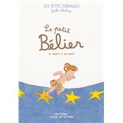 [  - Le Signe du Mois ] LE PETIT BÉLIER - 21 mars > 20 avril, "Les Petits zodiaques " - Illustrations et textes Gaëlle Delahaye