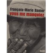 [BANIER] VOUS ME MANQUIEZ - Franois-Marie Banier