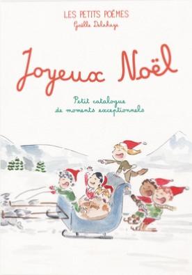 JOYEUX NOËL. Petit catalogue de moments exceptionnels, " Les Petits Poèmes " - Texte et illustrations de Gaëlle Delahaye