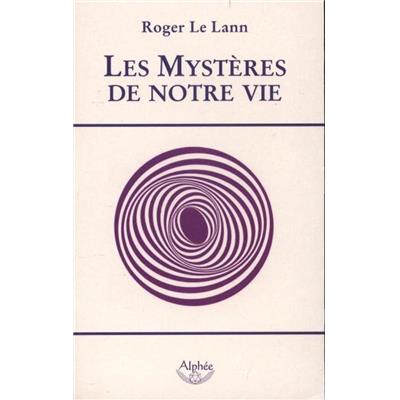 LES MYSTERES DE NOTRE VIE - Roger Le Lann