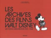 [DISNEY] LES ARCHIVES DES FILMS WALT DISNEY. Les films d'animation 1921-1968 - Dirig par Daniel Kothenschulte