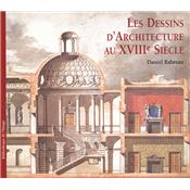 LES DESSINS D'ARCHITECTURE DU XVIIIme SICLE - Daniel Rabreau