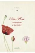 [Publications Naturalia] PETITE FLORE AMOUREUSE ET PORTATIVE - Pomes et illustrations de Pierre Mathias