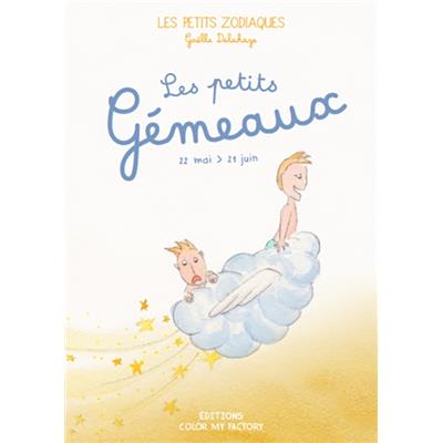 LES PETITS GÉMEAUX - 22 mai > 21 juin, " Les Petits Zodiaques " - Illustrations et textes Gaëlle Delahaye