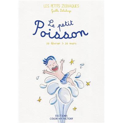 LE PETIT POISSON - 20 février > 20 mars, " Les Petits Zodiaques " - Illustrations et textes Gaëlle Delahaye