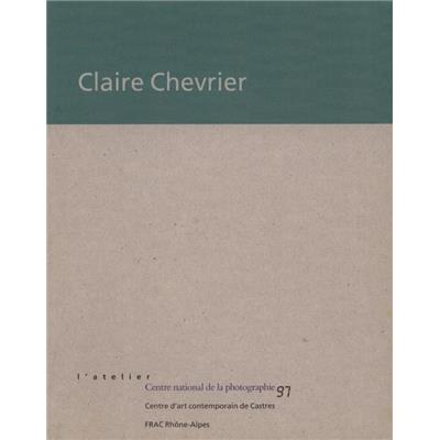 [CHEVRIER] CLAIRE CHEVRIER, "L'Atelier" - Catalogue d'exposition du Centre national de la photographie (1997)