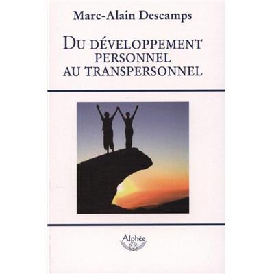 DU DEVELOPPEMENT PERSONNEL AU TRANSPERSONNEL - Marc-Alain Descamps