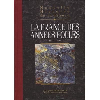 [DIVERS] NOUVELLE HISTOIRE DE LA FRANCE. Tome 17 : La France des années folles (1913 - 1931) - Jacques Marseille