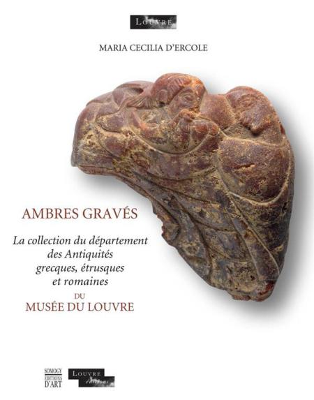 Ambres gravés: La collection du département des Antiquités grecques, étrusques et romaines du musée du Louvre - Somogy