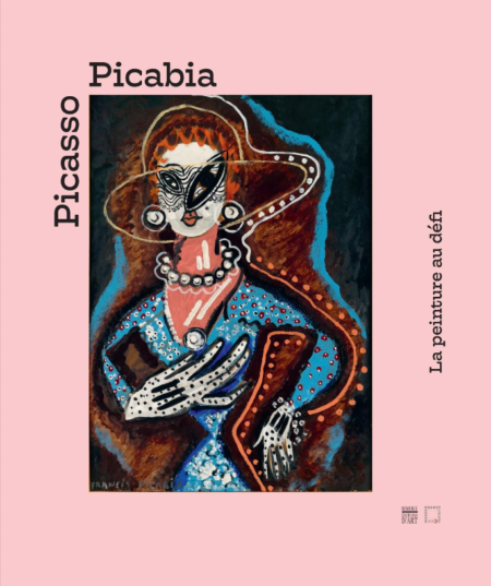 PICASSO - PICABIA - La peinture au défi - Somogy - Musée Granet