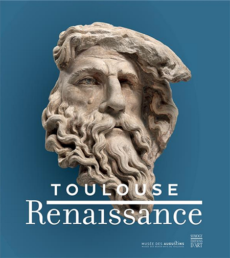 Toulouse Renaissance - Somogy - Musée des Augustins