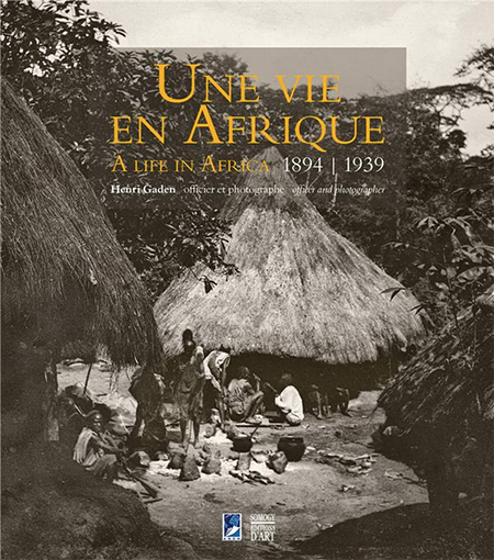 Une vie en afrique : henri gaden officier et photographe (1894-1939) - Somogy - Archives nationales d'outre-mer - Bilingue Anglais/Français