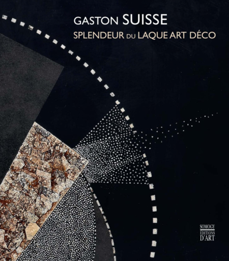 Gaston SUISSE - splendeur du Laque Art Déco - Somogy