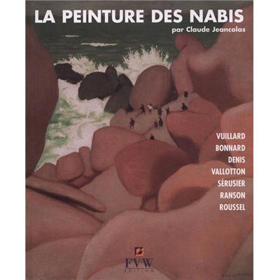 [ - Nouveauté FVW Edition ] LA PEINTURE DES NABIS - Claude Jeancolas