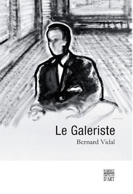 LE GALERISTE - BERNARD VIDAL