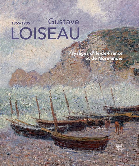 Gustave Loiseau (1865-1935): Paysages d'Ile-de-France et de Normandie - Somogy