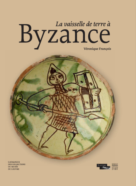 La vaisselle de terre à Byzance - Somogy - Louvre éditions