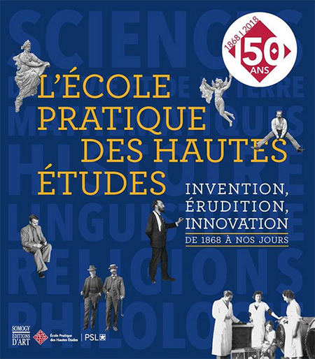 L'École Pratique des Hautes Études de 1868 à nos jours - Invention, érudition, innovation - Somogy